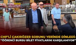 CHP'li Çakırözer Sorunu Yerinde Dinledi: "Öğrenci Bursu Bilet Fiyatlarını Karşılayamıyor"