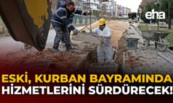 ESKİ Kurban Bayramında Hizmetlerini Sürdürecek!