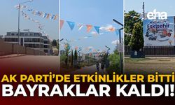 AK Parti’de Etkinlikler Bitti, Bayraklar Kaldı!