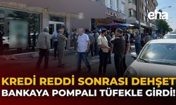 Kredi Reddi Sonrası Dehşet: Bankaya Pompalı Tüfekle Girdi!