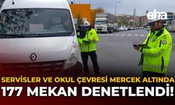 Servisler ve Okul Çevresi Mercek Altında: 177 Mekan Denetlendi!