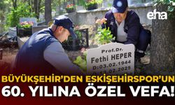 Büyükşehir’den Eskişehirspor’un 60. Yılına Özel Vefa!