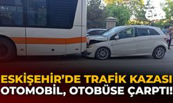 Eskişehir’de Trafik Kazası: Otomobil, Otobüse Çarptı!