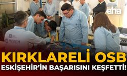 Kırklareli OSB, Eskişehir’in Başarısını Keşfetti!