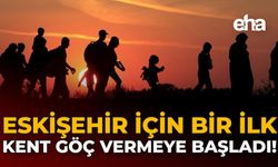 Eskişehir İçin Bir İlk: Kent Göç Vermeye Başladı!