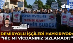 Demiryolu İşçileri Haykırıyor: "Vicdanınız Hiç Mi Sızlamadı?"