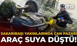 Sakarıbaşı Yakınlarında Can Pazarı: Araç Suya Düştü!