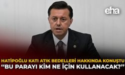 Hatipoğlu Katı Atık Bedelleri Hakkında Konuştu: "Bu Parayı Kim Ne İçin Kullanacak?"