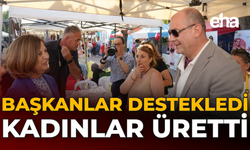 Başkanlar Destekledi Kadınlar Üretti