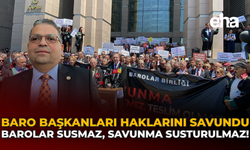 Baro Başkanları Haklarını Savundu: "Barolar Susmaz, Savunma Susturulamaz!"