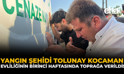 Yangın Şehidi Tolunay Kocaman, Evliliğinin Birinci Haftasında Toprağa Verildi!