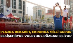 Plajda Rekabet, Ekranda Milli Gurur: Eskişehir’de Voleybol Rüzgarı Esiyor