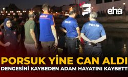 Porsuk Yine Can Aldı: Dengesini Kaybeden Adam Hayatını Kaybetti