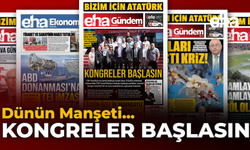 Dünün Manşeti: Kongreler Başlasın