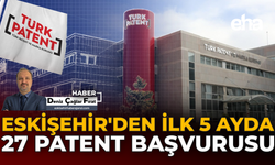Eskişehir'den İlk 5 Ayda 27 Patent Başvurusu