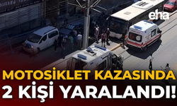 Motosiklet Kazasında 2 Kişi Yaralandı!