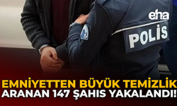 Emniyetten Büyük Temizlik: Aranan 147 Şahıs Yakalandı!