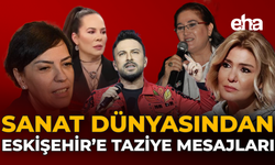 Sanat Dünyasından Eskişehir'e Taziye Mesajları