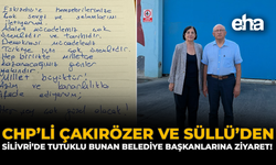 CHP’li Çakırözer ve Süllü’den Silivri’de Tutuklu Belediye Başkanlarına Ziyaret!