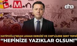 Hatipoğlu’ndan Leman Dergisi ve CHP’lilere Sert Tepki: “Hepinize Yazıklar Olsun!”
