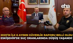 2025'in İlk 6 Ayının Güvenlik Raporu Belli Oldu: Eskişehir'de Suç Oranlarında Düşüş Yaşandı!
