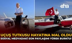 Uçuş Tutkusu Hayatına Mal Oldu: Sosyal Medyadaki Son Paylaşımı Yürek Burktu!