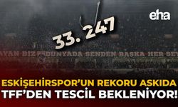 Eskişehirspor’un Rekoru Askıda: TFF'den Tescil Bekleniyor!