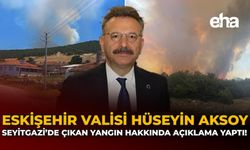 Eskişehir Valisi Hüseyin Aksoy, Seyitgazi'de Çıkan Yangın Hakkında Açıklama Yaptı!