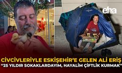 Civcivleriyle Eskişehir’e Gelen Ali Eriş: “25 Yıldır Sokaklardayım, Hayalim Çiftlik Kurmak”