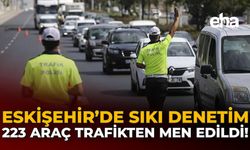 Eskişehir'de Sıkı Denetim: 233 Araç Trafikten Men Edildi!