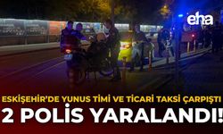 Eskişehir’de Yunus Timi ile Ticari Taksi Çarpıştı: 2 Polis Yaralandı!