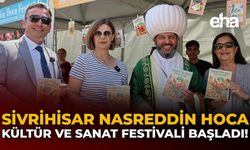 Sivrihisar Nasreddin Hoca Kültür ve Sanat Festivali Başladı!
