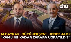 Albayrak, Büyükerşen'i Hedef Aldı: "Kamu Ne Kadar Zarara Uğratıldı?"