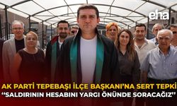 AK Parti Tepebaşı İlçe Başkanı’na Sert Tepki: “Saldırının Hesabını Yargı Önünde Soracağız”