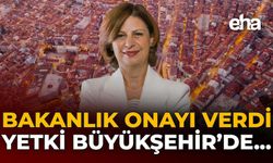 Bakanlık Onayı Verdi: Yetki Büyükşehir'de...