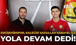 Eskişehirspor, Kalecisi Sadullah Kabayel ile Yola Devam Dedi!