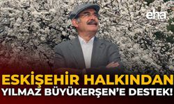 Eskişehir Halkından Yılmaz Büyükerşen’e Destek!