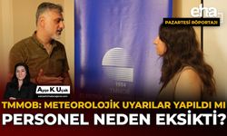 TMMOB: Meteorolojik Uyarılar Yapıldı mı, Personel Neden Eksikti?