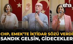 CHP Emek’te İktidar Sözü Verdi: Sandık Gelsin, Gidecekler