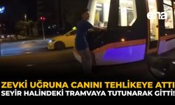 Zevki Uğruna Canını Tehlikeye Attı: Seyir Halindeki Tramvaya Tutunarak Gitti!