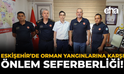 Eskişehir’de Orman Yangınlarına Karşı Önlem Seferberliği!