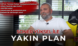Soner Yüksel ile Yakın Plan - 76. Bölüm