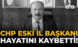 CHP Eski İl Başkanı Hayatını Kaybetti