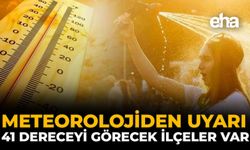 Meteorolojiden Uyarı: 41 Dereceyi Görecek İlçeler Var
