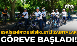 Eskişehir’de Bisikletli Zabıtalar Göreve Başladı!