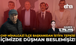 CHP Mihalgazi İlçe Başkanından İstifa Tepkisi: İçimizde Düşman Beslemişiz!