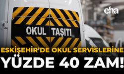 Eskişehir'de Okul Servislerine Yüzde 40 Zam!