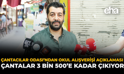 Çantacılar Odası‘ndan Okul Alışverişi Açıklaması: Çantalar 3 Bin 500’e Kadar Çıkıyor