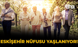 Eskişehir Nüfusu Yaşlanıyor!