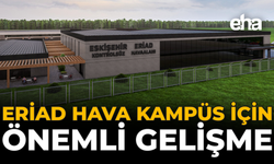 ERİAD Hava Kampüs İçin Önemli Gelişme